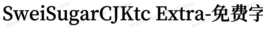 SweiSugarCJKtc Extra字体转换